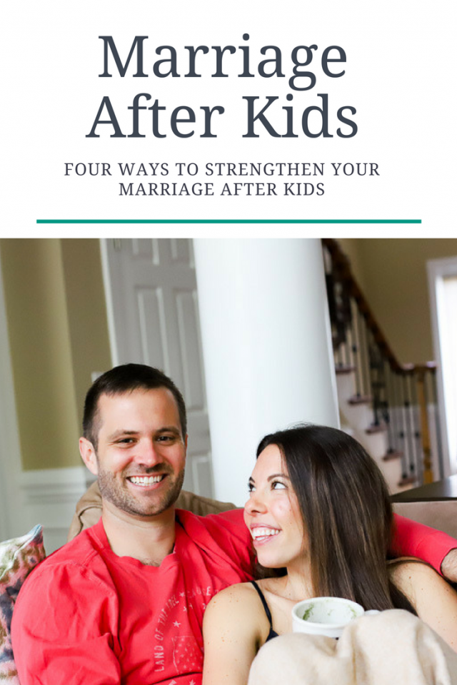 4 Ways to Keep A Strong Marriage After Kids (That Aren't Date Nights!)