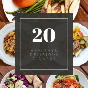 20 dinner ideas healthy - a healthy slice of life